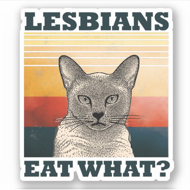 Lesbians Eat What? Sticker (Front)