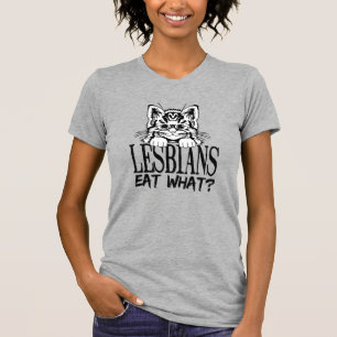 LESBIANS EAT WHAT? T-Shirt