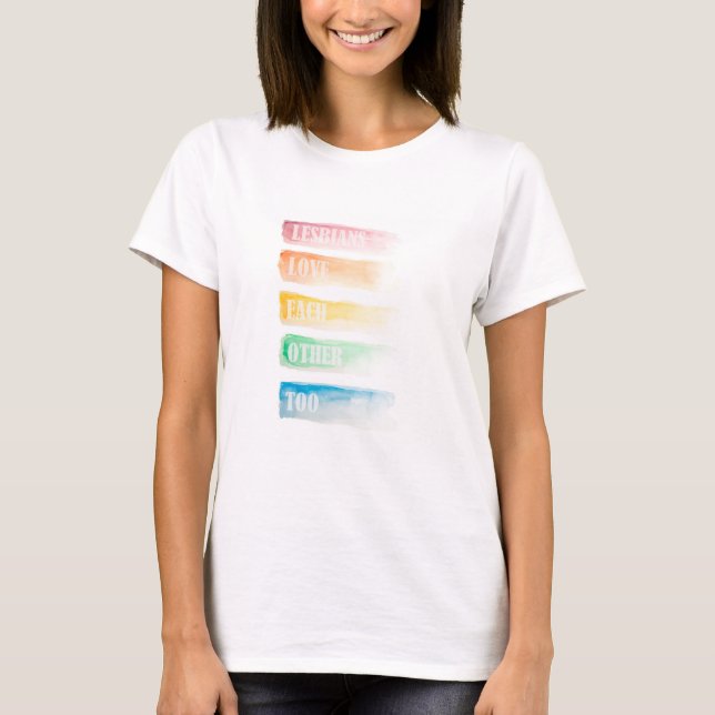 Lesbians Love Each Other Too Tshirt (Front)