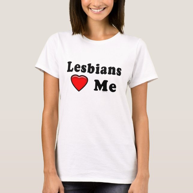 Lesbians Love Me Lez T-Shirt (Front)