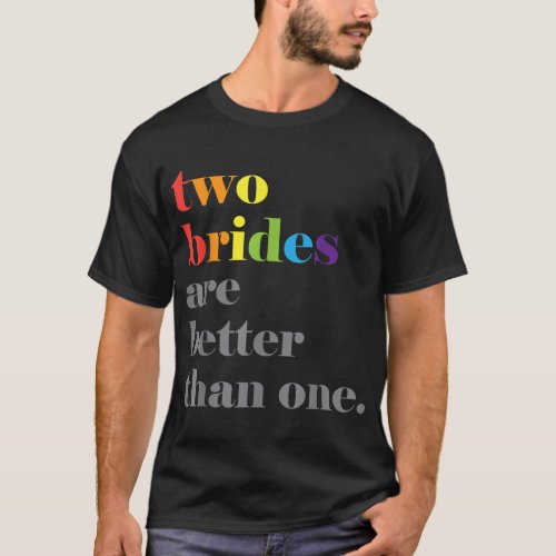 Lesbin Wedding Couple Two Brides Are Better Thn On T_Shirt
