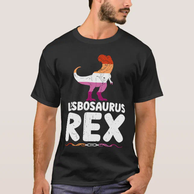 Lesbosaurus Rex Pride Month LGBTQ Gay Flag homosex T-Shirt | Zazzle