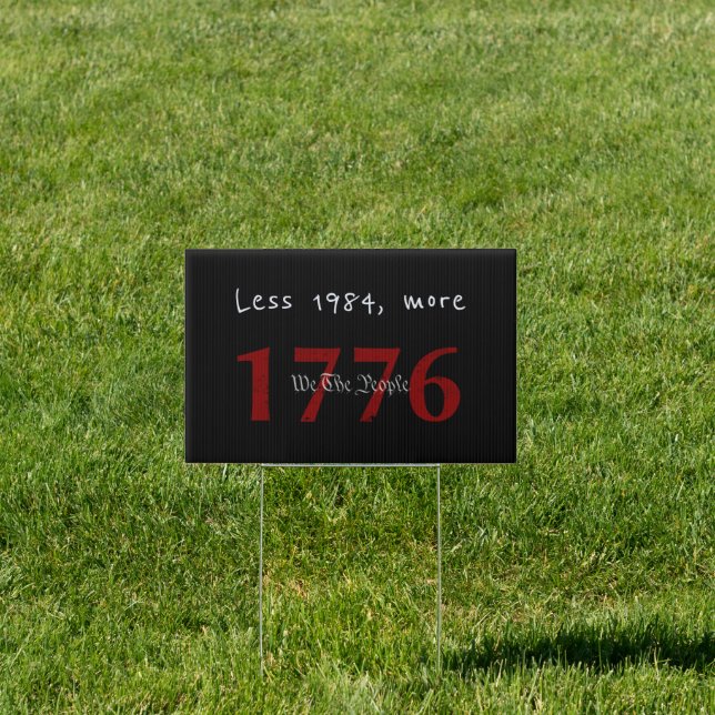 Less 1984, more 1776 sign (Insitu)
