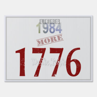 Less 1984, More 1776 Sign