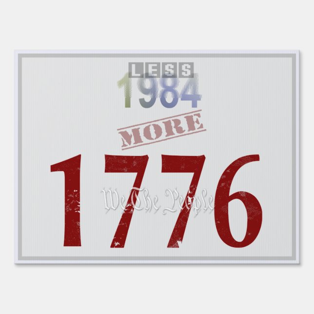 Less 1984, More 1776 Sign (Front)