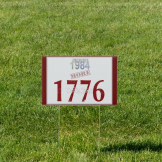 Less 1984, More 1776 Yard Sign