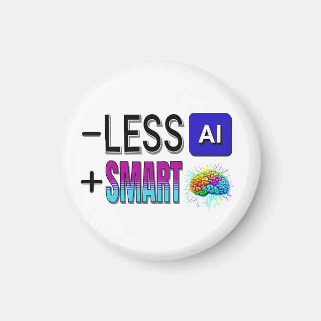 LESS AI MORE SMART BRAINS! MAGNET (Front)