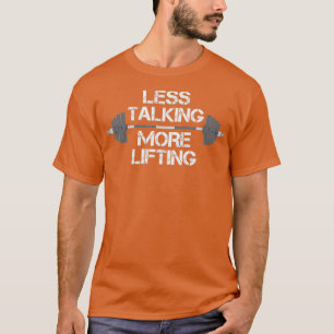 Less alking More Lifting Weight Lifter Workout T-Shirt