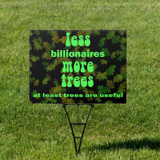 Less Billionaires More Trees Sign (Insitu)