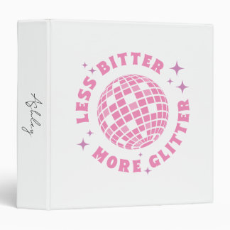 Less Bitter More Glitter Funny Girl Quotes 3 Ring Binder