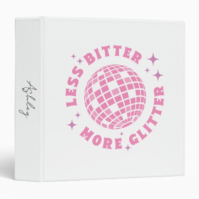 Less Bitter More Glitter Funny Girl Quotes  3 Ring Binder (Front/Spine)
