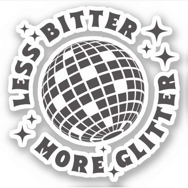 Less Bitter More Glitter Funny Girl Quotes Custom- Sticker (Front)