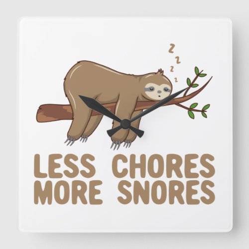 Less Chores More Snores Funny Sloth Pun T_Shirt Square Wall Clock