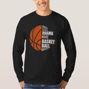 Less Drama More Basketball Coach Match Player Team T-Shirt