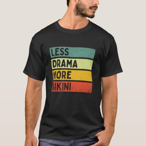 Less Drama More Bikini Summer Holiday Tropical Bea T-Shirt