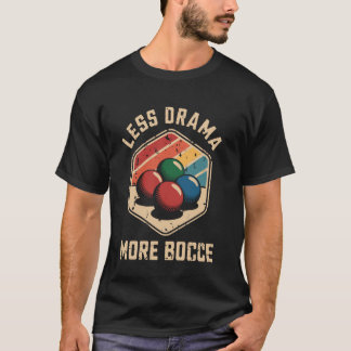Less Drama More Bocce Ball Funny T-Shirt