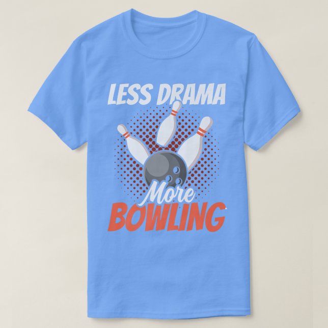 Less Drama More Bowling Motivation Sports Hobby Sa T-Shirt (Design Front)