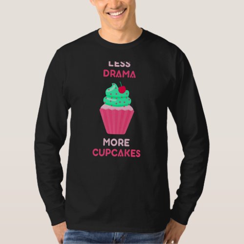 Less Drama More Cupcakes Cupcake Cute Eat T_Shirt