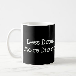 Less Drama More Dharma Coffee Mug