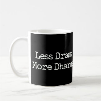 Less Drama More Dharma Coffee Mug