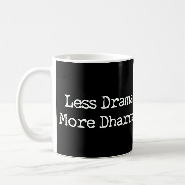 Less Drama More Dharma Coffee Mug (Left)