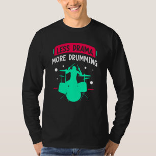 Less Drama More Drumming Drum Drummer Intrument T-Shirt