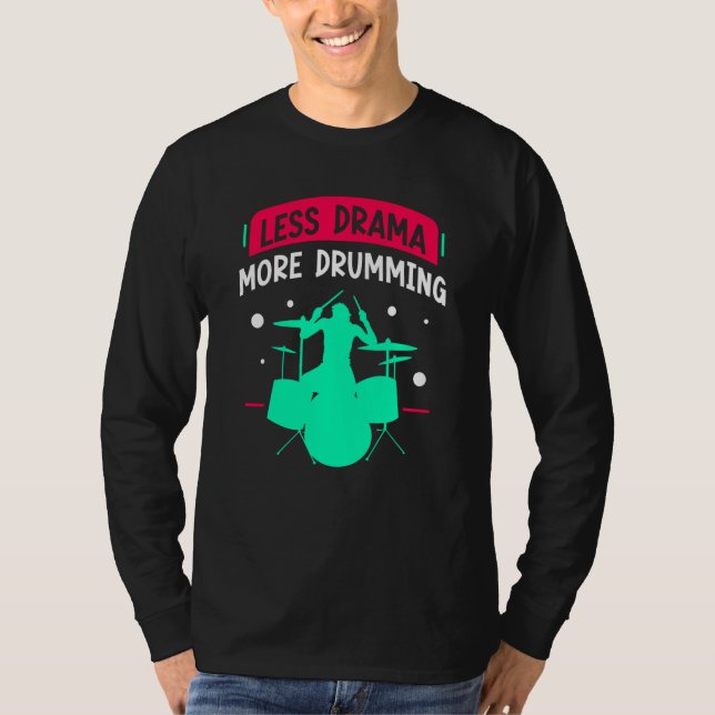 Less Drama More Drumming Drum Drummer  Intrument T-Shirt (Front)