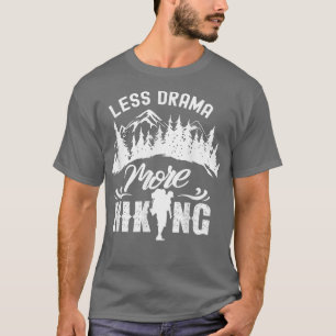 Less Drama More Hiking Sports Motivation Hobby Say T-Shirt