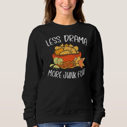 Less Drama More Junk Food Sweatshirt