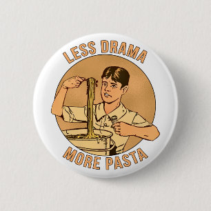 Less Drama More Pasta Button
