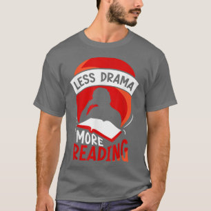 Less Drama More Reading Sports Motivation Sayings  T-Shirt