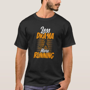 Less Drama More Running Hobby Motivation Sayings S T-Shirt