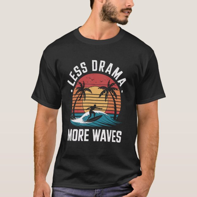 Less Drama More Waves Funny Surfing Surfer Surfboa T-Shirt (Front)