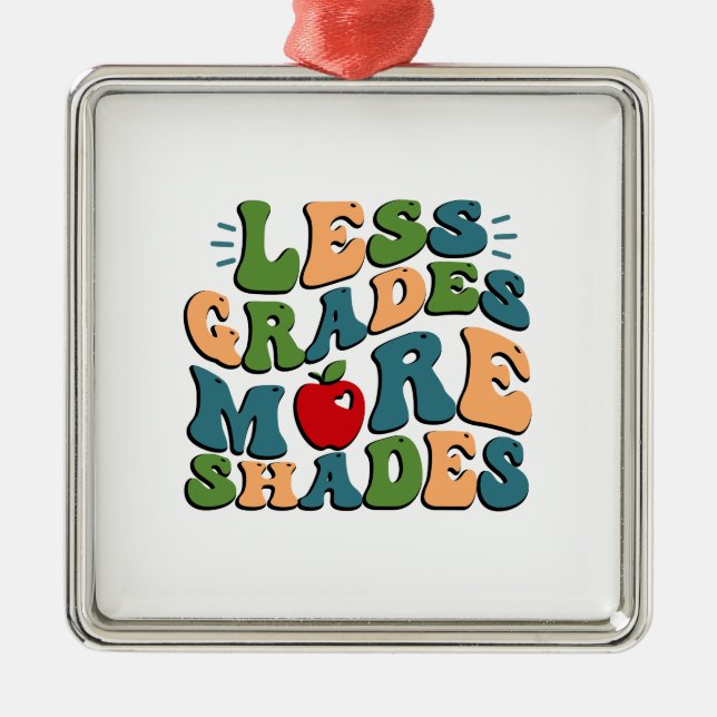 Less Grades More Shades Metal Ornament (Front)