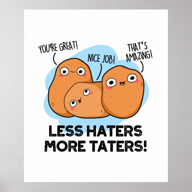 Less Haters More Taters Cute Potato Pun Poster (Front)