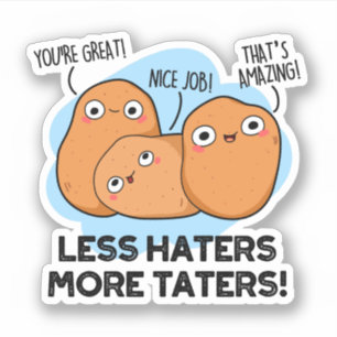Less Haters More Taters Cute Potato Pun Sticker