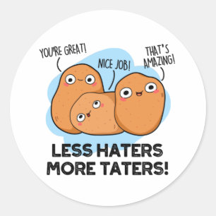 Less Haters More Taters Funny Potato Pun Classic Round Sticker