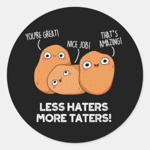Less Haters More Taters Funny Potato Pun Dark BG Classic Round Sticker