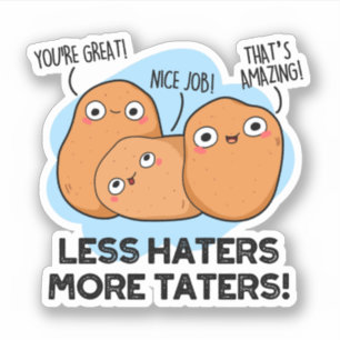 Less Haters More Taters Funny Potato Pun Sticker