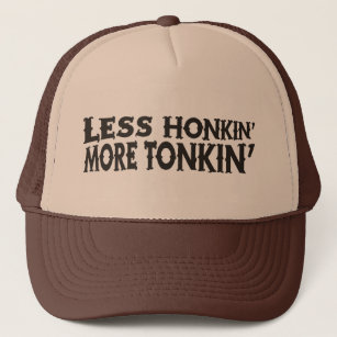 Less Honkin' More Tonkin' Trucker Hat