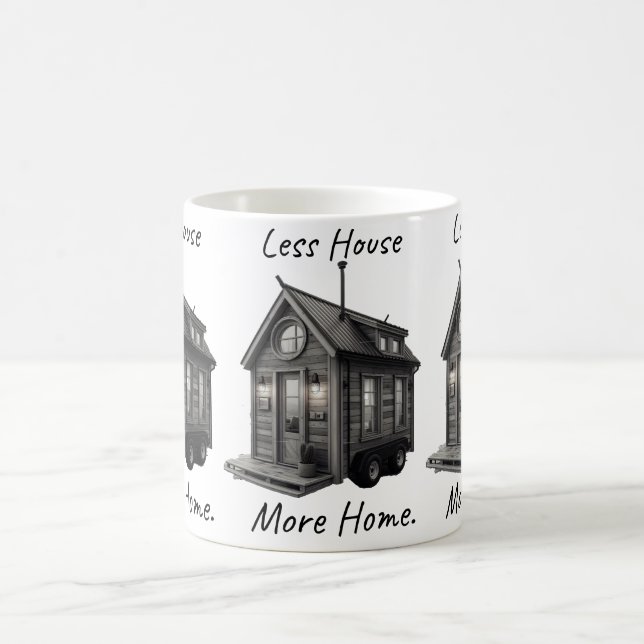 Less House More Home Tiny House Coffee Mug | Mini (Center)