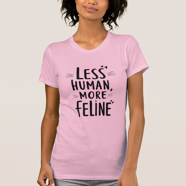 Less Human More Feline T-Shirt - Cute Cat Lover Gr (Front)
