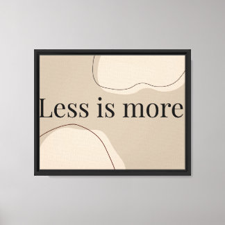 Less Is More Minimalist Art Quote Canvas Print
