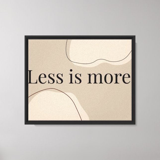 Less Is More Minimalist Art Quote Canvas Print (Front)