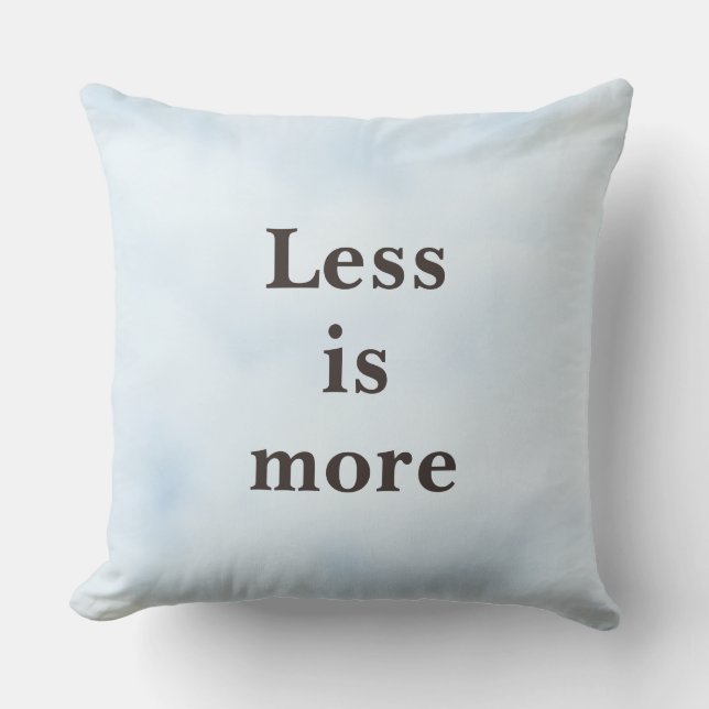 Less is More Minimalist Quote   Throw Pillow (Front)