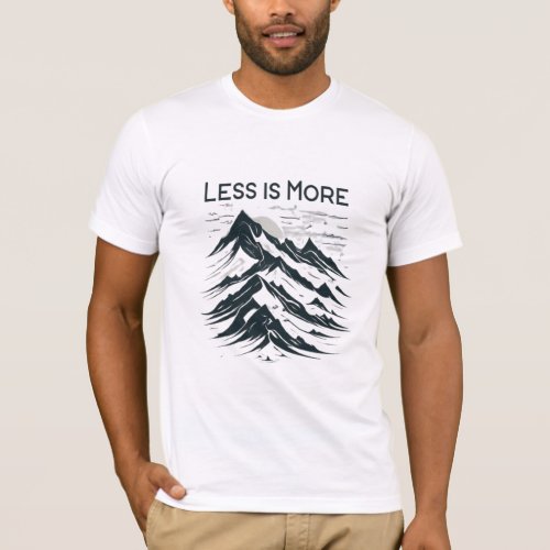 Less is More Minimalist T_Shirt