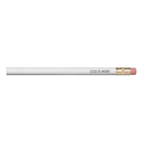 Less is More Pencil