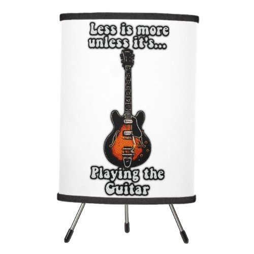 Less is more unless its playing guitars tripod lamp