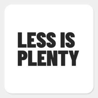 Less Is Plenty Minimalist Streetwear Typography Square Sticker