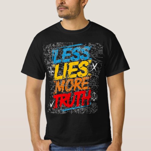 Less Lies more Truth T_Shirt